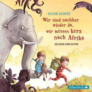 Wir sind nachher wieder da, wir müssen kurz nach Afrika - Autorenlesung als Hörbuch