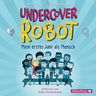 Undercover Robot - Mein erstes Jahr als Mensch als Hörbuch
