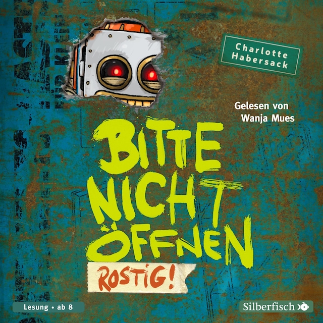 Bitte nicht öffnen 6: Rostig! Book cover for Bitte nicht öffnen 6: Rostig!