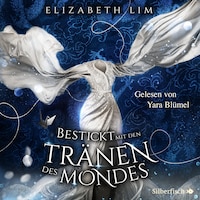 Ein Kleid aus Seide und Sternen 2: Bestickt mit den Tränen des Mondes