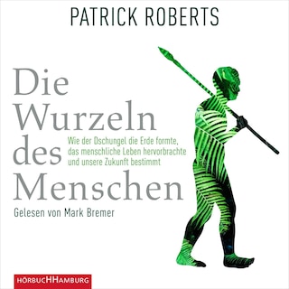 Die Wurzeln des Menschen als Hörbuch