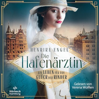 Die Hafenärztin. Ein Leben für das Glück der Kinder (Hafenärztin 2) als Hörbuch