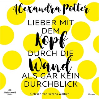 Lieber mit dem Kopf durch die Wand als gar kein Durchblick als Hörbuch