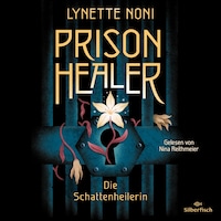 Prison Healer 1: Prison Healer. Die Schattenheilerin