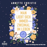 Man liebt sich immer zweimal im Leben