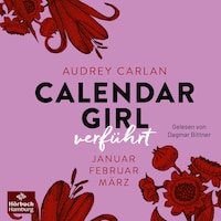 Calendar Girl – Verführt (Calendar Girl Quartal 1)