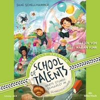 School of Talents 4: Vierte Stunde: Schulfest im Schneckentempo!