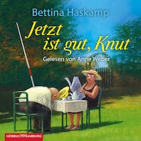 Jetzt ist gut, Knut
