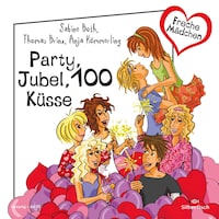 Freche Mädchen: Party, Jubel, 100 Küsse