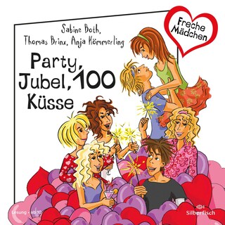 Freche Mädchen: Party, Jubel, 100 Küsse als Hörbuch