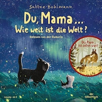 Du, Mama ... Wie weit ist die Welt?