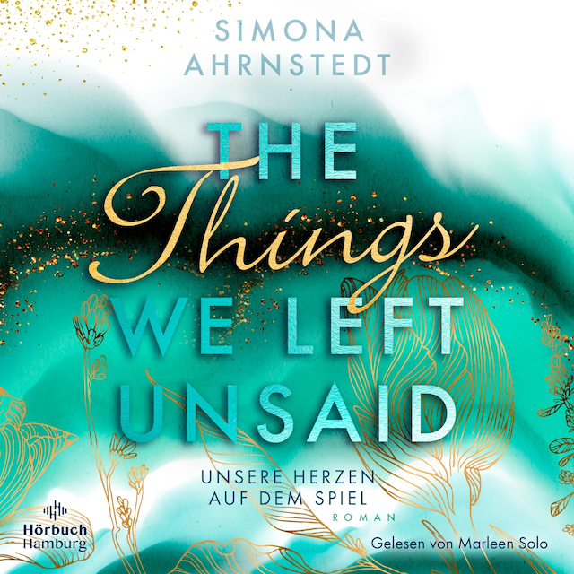 Book cover for The things we left unsaid. Unsere Herzen auf dem Spiel