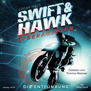 Swift & Hawk, Cyberagenten 1: Die Entführung als Hörbuch