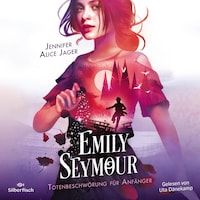 Emily Seymour 1: Totenbeschwörung für Anfänger