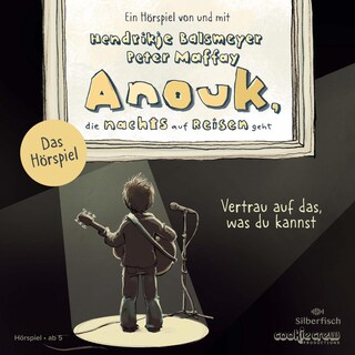 Anouk, die nachts auf Reisen geht. Vertrau auf das, was du kannst - Das Hörspiel (Anouk - Hörspiele) als Hörbuch