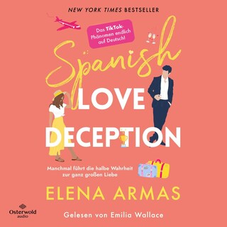Spanish Love Deception – Manchmal führt die halbe Wahrheit zur ganz großen Liebe als Hörbuch
