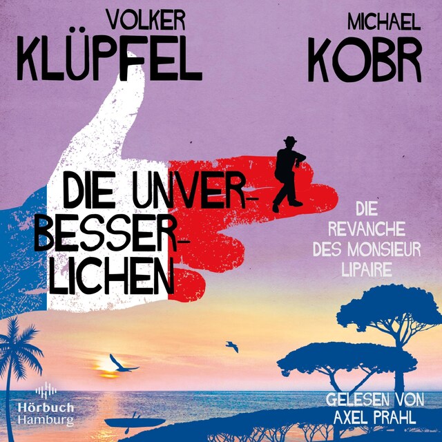 Book cover for Die Unverbesserlichen – Die Revanche des Monsieur Lipaire (Die Unverbesserlichen 2)