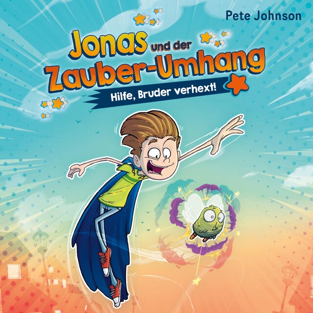 Kirjankansi teokselle Jonas und der Zauber-Umhang – Hilfe, Bruder verhext! (Jonas und der Zauber-Umhang 1)