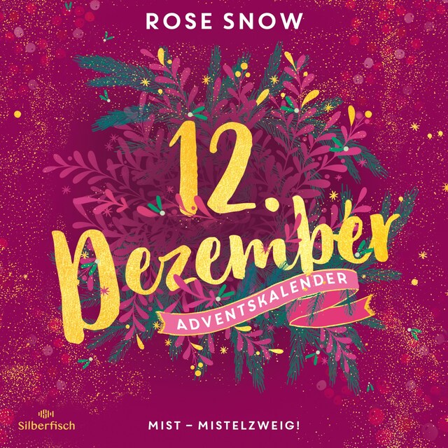 Book cover for Mist – Mistelzweig! (Christmas Kisses. Ein Adventskalender 12)