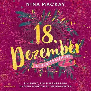 Ein Prinz, ein eiserner Ring und ein Wunsch zu Weihnachten (Christmas Kisses. Ein Adventskalender 18) als Hörbuch