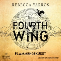 Fourth Wing – Flammengeküsst (Flammengeküsst-Reihe 1)