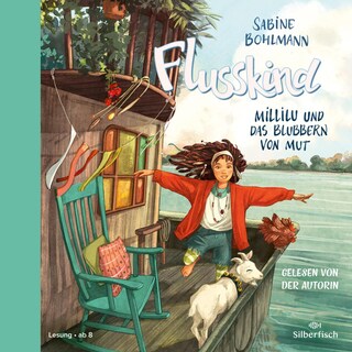 Flusskind 3: Millilu und das Blubbern von Mut als Hörbuch
