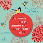 Bei euch ist es immer so unheimlich still