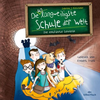 Die unlangweiligste Schule der Welt 3: Die entführte Lehrerin als Hörbuch