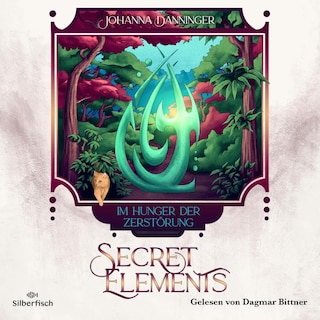 Secret Elements 6: Im Hunger der Zerstörung als Hörbuch