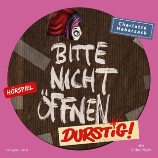 Bitte nicht öffnen - Hörspiele 3: Durstig! Das Hörspiel als Hörbuch