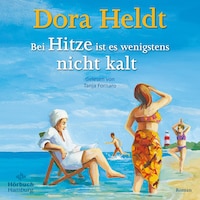 Bei Hitze ist es wenigstens nicht kalt