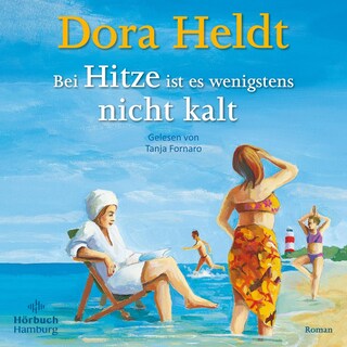 Bei Hitze ist es wenigstens nicht kalt (Das kommt in den besten Familien vor 6) als Hörbuch