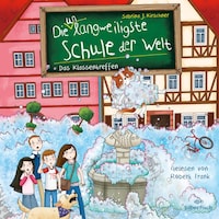 Die unlangweiligste Schule der Welt 8: Das Klassentreffen