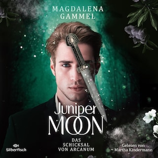 Juniper Moon 2: Das Schicksal von Arcanum als Hörbuch