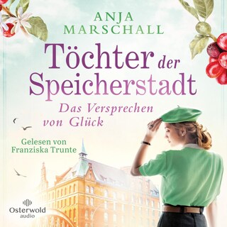 Töchter der Speicherstadt – Das Versprechen von Glück (Die Kaffee-Saga 3) als Hörbuch