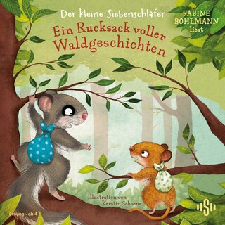 Der kleine Siebenschläfer: Ein Rucksack voller Waldgeschichten als Hörbuch