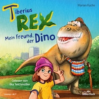 Tiberius Rex 1: Mein Freund, der Dino