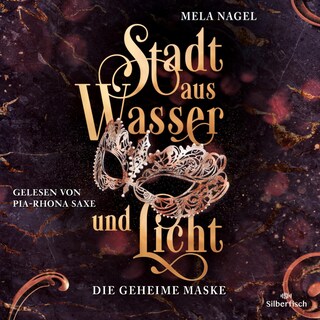 Stadt aus Wasser und Licht 2: Die geheime Maske als Hörbuch