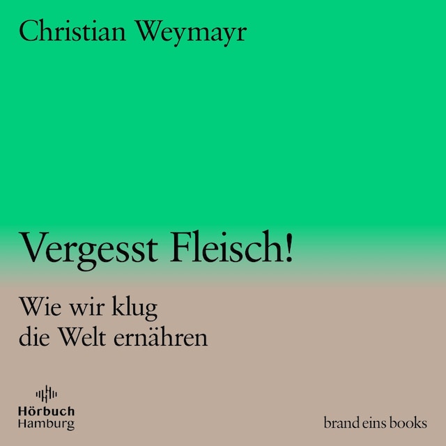 Book cover for Vergesst Fleisch! (brand eins audio books 1)