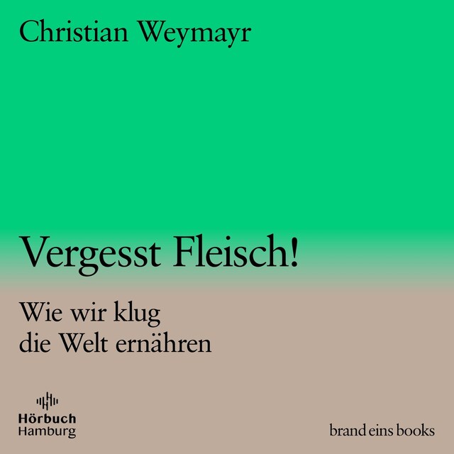 Buchcover für Vergesst Fleisch! (brand eins audio books 1)