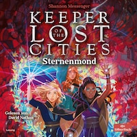 Keeper of the Lost Cities – Sternenmond (Keeper of the Lost Cities 9)