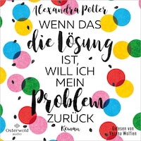 Wenn das die Lösung ist, will ich mein Problem zurück