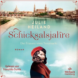 Schicksalsjahre. Die Frauen vom Neumarkt als Hörbuch