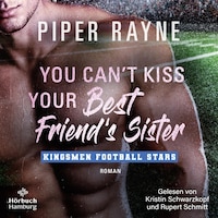 You Can't Kiss Your Best Friend's Sister (Kingsmen Football Stars 3)