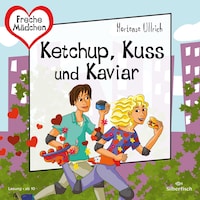 Freche Mädchen: Ketchup, Kuss und Kaviar