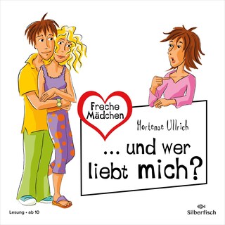 Freche Mädchen:  ... und wer liebt mich? als Hörbuch