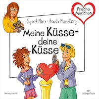 Freche Mädchen: Meine Küsse – deine Küsse