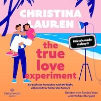 The True Love Experiment – Sie sucht im Fernsehen nach Mr Right, dabei steht er hinter der Kamera