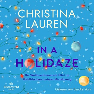 In a Holidaze – Ihr Weihnachtswunsch führt zu Gefühlschaos unterm Mistelzweig als Hörbuch