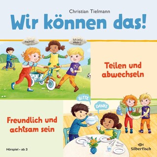 Wir können das! 1: Teilen und abwechseln & Freundlich und achtsam sein als Hörbuch